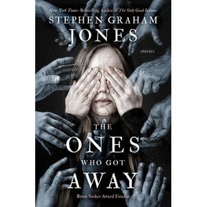 The Ones Who Got Away: Stories -- Stephen Graham Jones